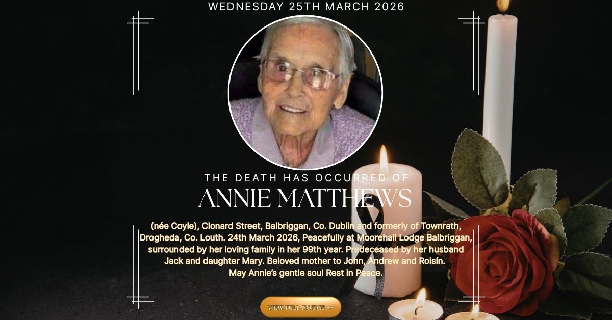 Annie Matthews, Townrath, Drogheda, Co. Louth. 24th March 2026