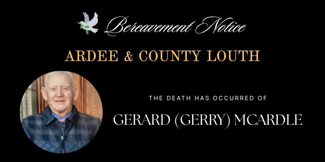 The death has occurred of Gerard (Gerry) McArdle